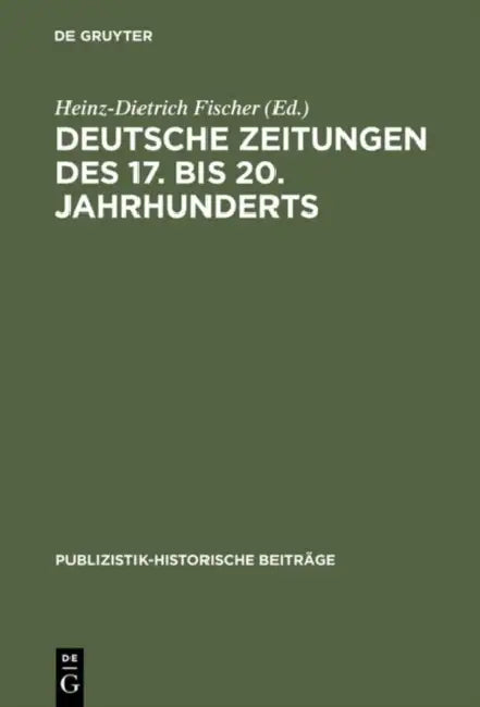 Deutsche Zeitungen des 17. bis 20. Jahrhunderts (English, Heinz-Dietrich Fischer)