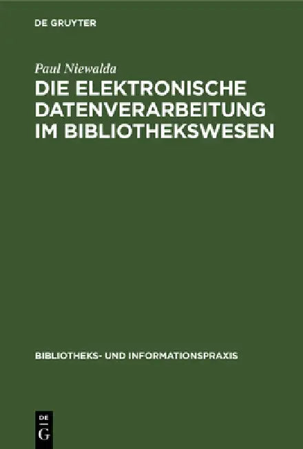 Die Elektronische Datenverarbeitung Im Bibliothekswesen (English, Paul Niewalda)