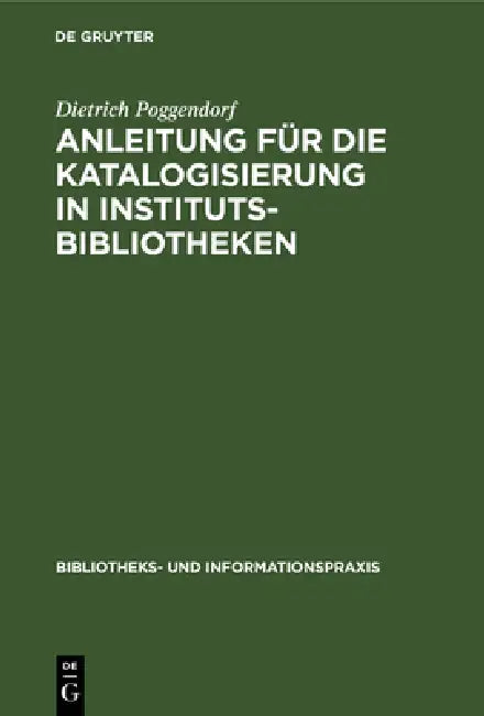 Anleitung für die Katalogisierung in Institutsbibliotheken (English, Dietrich Poggendorf)