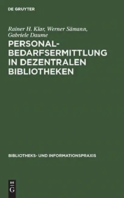 Personalbedarfsermittlung in dezentralen Bibliotheken (English, Rainer H. Klar | Werner Sämann | Gabriele Daume)