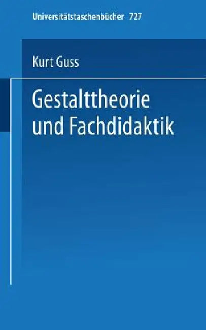 Gestalttheorie Und Fachdidaktik (English, K. Guss)