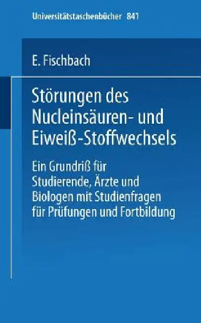 Störungen Des Nucleinsäuren- Und Eiweiß-Stoffwechsels (English, E. Fischbach)