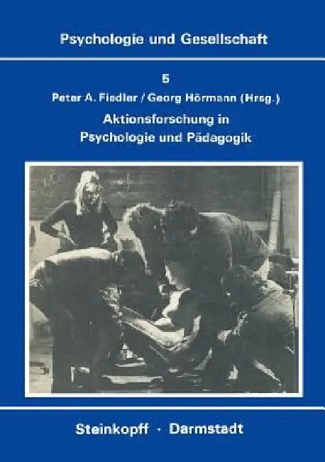 Aktionsforschung in Psychologie Und Pädagogik (English, P. a. Fiedler | G. Hörmann)