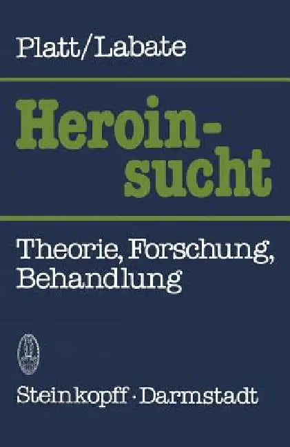Heroinsucht / Heroin Addiction (English, J. J. Platt | K. D. Wilms | C. Labate)