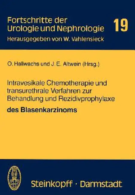 Intravesikale Chemotherapie Und Transurethrale Verfahren Zur Behandlung Und Rezidivprophylaxe Des Bl (English, O. Hallwachs | J. E. Altwein)
