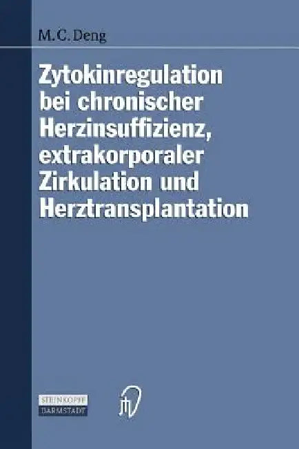 Zytokinregulation Bei Chronischer Herzinsuffizienz, Extrakorporaler Zirkulation Und Herztransplantat (English, M. Deng)