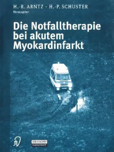 Die Notfalltherapie Bei Akutem Myokardinfarkt (English, H. -R Arntz | H. -P Schuster)