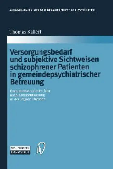 Versorgungsbedarf Und Subjektive Sichtweisen Schizophrener Patienten in Gemeindepsychiatrischer Betr (English, Thomas W. Kallert)
