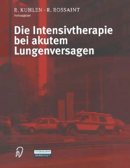 Die Intensivtherapie Bei Akutem Lungenversagen (English, R. Kuhlen | R. Rossaint)