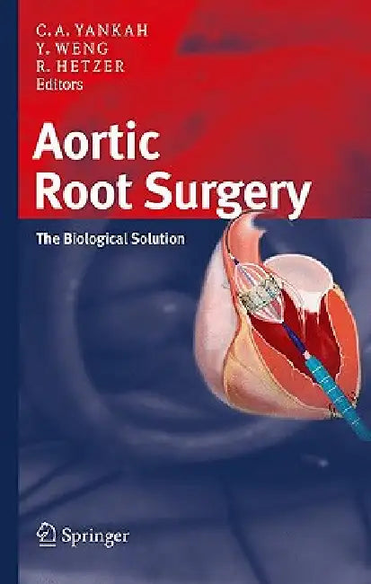 Aortic Root Surgery (English, Charles Abraham Yankah | Yu-Guo Weng | Roland Hetzer)