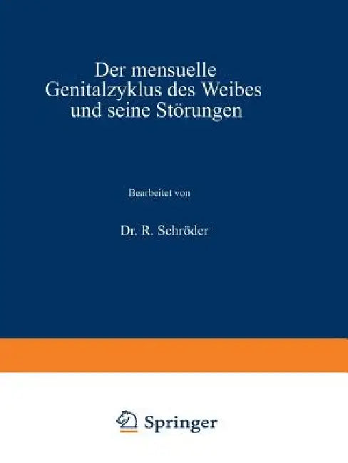 Der Mensuelle Genitalzyklus Des Weibes Und Seine Störungen (English, R. Schröder)