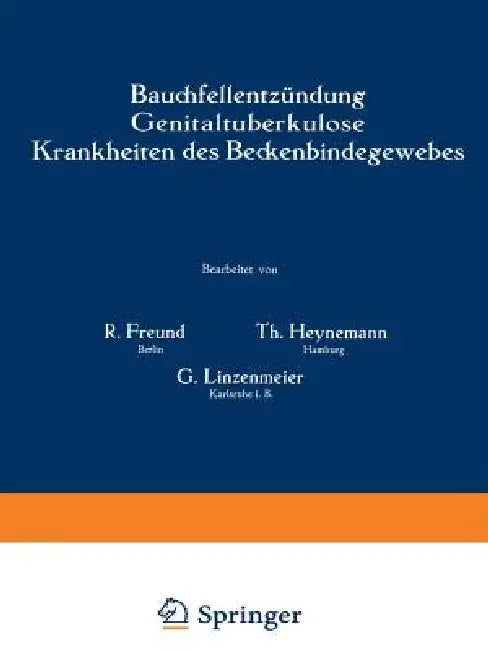 Bauchfellentzündung Genitaltuberkulose Krankheiten Des Beckenbindegewebes (English, R. Freund | Th Heynemann | G. Linzenmeier)
