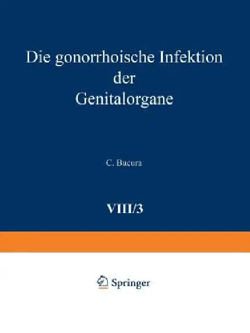 Die Gonorrhoische Infektion Der Genitalorgane (English, C. Bucura)