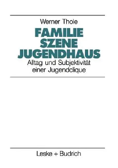 Familie -- Szene -- Jugendhaus (English, Werner Thole)