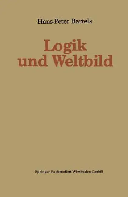 Logik Und Weltbild (English, Hans-Peter Bartels)