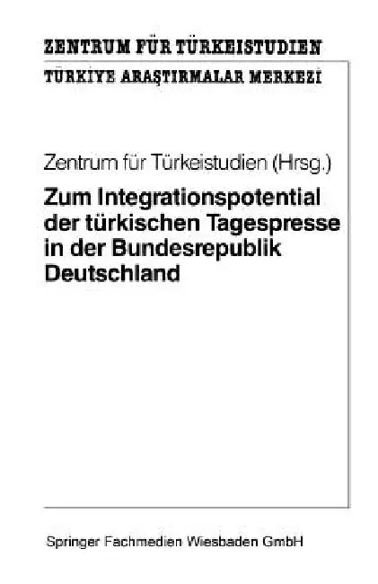Zum Integrationspotential Der Türkischen Tagespresse in Der Bundesrepublik Deutschland (English, Kenneth A. Loparo)