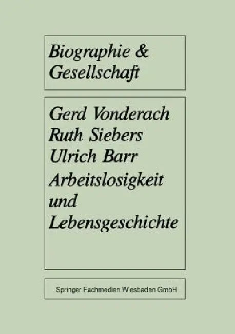 Arbeitslosigkeit Und Lebensgeschichte (English, Gerd Vonderach | Ruth Siebers | Ulrich Barr)