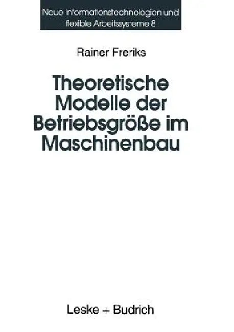 Theoretische Modelle Der Betriebsgröße Im Maschinenbau (English, Rainer Freriks)