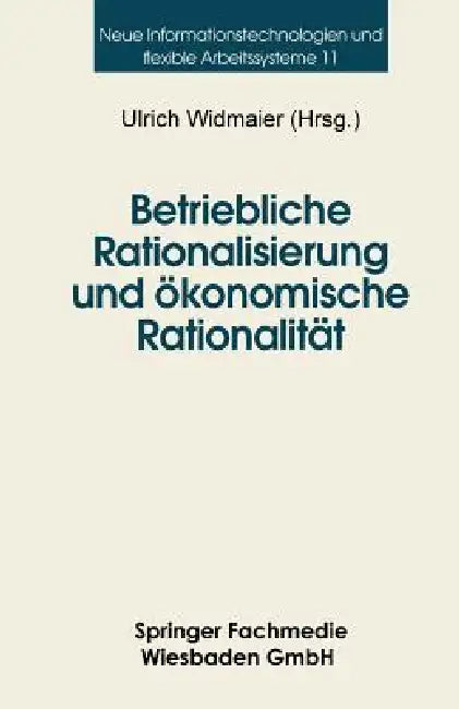 Betriebliche Rationalisierung Und Ökonomische Rationalität (English, Ulrich Widmaier)