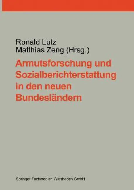 Armutsforschung Und Sozialberichterstattung in Den Neuen Bundesländern (English, Ronald Lutz | Matthias Zeng)