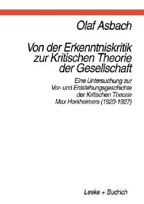Von Der Erkenntniskritik Zur Kritischen Theorie Der Gesellschaft (English, Olaf Asbach)