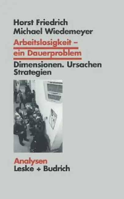 Arbeitslosigkeit -- Ein Dauerproblem (English, Horst Friedrich | Michael Wiedemeyer)