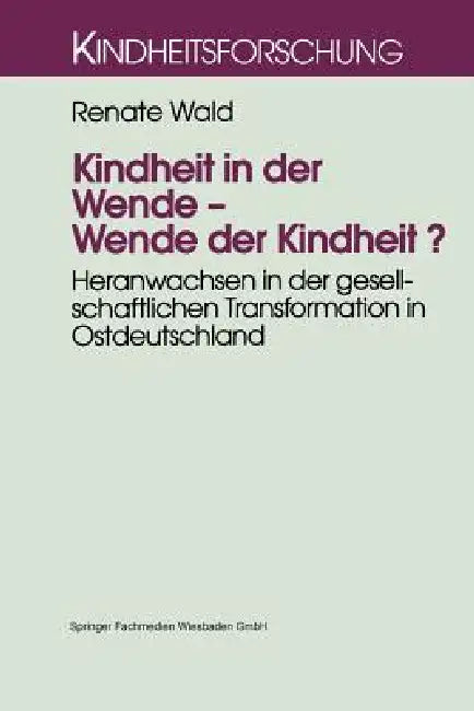 Kindheit in Der Wende -- Wende Der Kindheit? (English, Renate Wald)