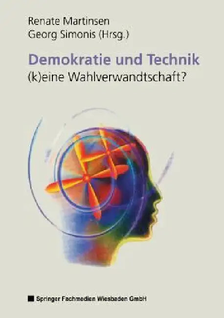 Demokratie Und Technik --(K)Eine Wahlverwandtschaft? (English, Renate Martinsen)