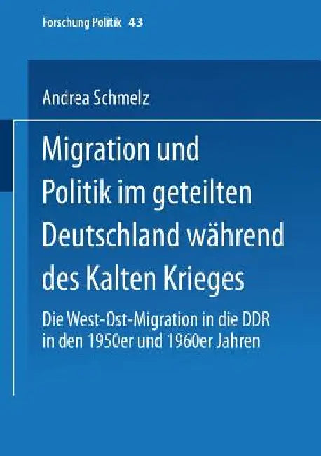 Migration Und Politik Im Geteilten Deutschland Während Des Kalten Krieges (English, Andrea Schmelz)