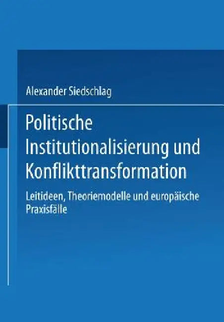 Politische Institutionalisierung Und Konflikttransformation (English, Alexander Siedschlag)