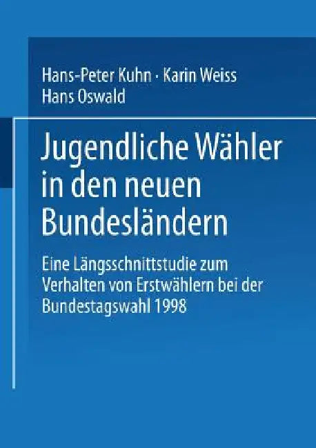Jugendliche Wähler in Den Neuen Bundesländern (English, Hans-Peter Kuhn | Karin Weiss | Hans Oswald)