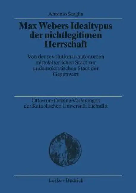 Max Webers Idealtypus Der Nichtlegitimen Herrschaft (English, Antonio Scaglia)