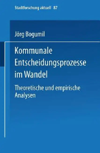 Kommunale Entscheidungsprozesse Im Wandel (English, Jörg Bogumil)