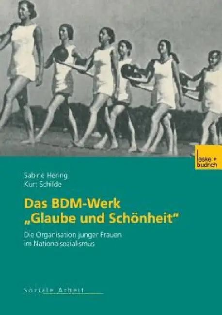 Das Bdm-Werk "Glaube Und Schönheit" (English, Sabine Hering | Kurt Schilde)