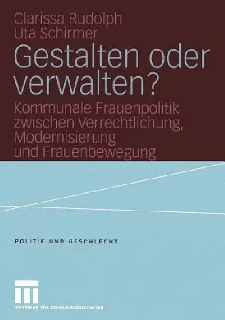 Gestalten Oder Verwalten? (English, Clarissa Rudolph | Ute Gerhard | Ingrid Reichart-Dreyer)