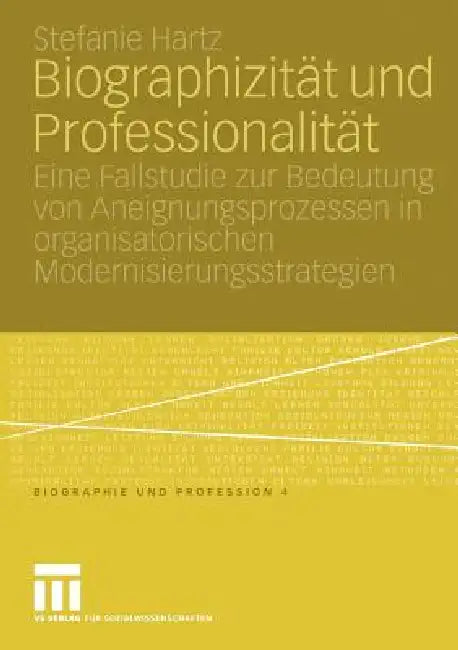 Biographizität Und Professionalität (English, Stefanie Hartz)