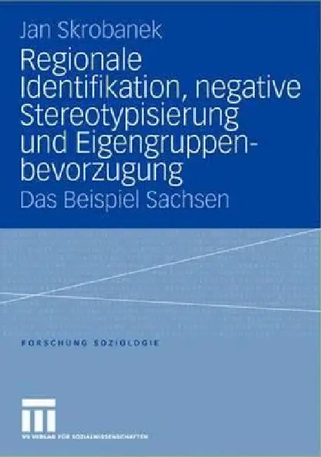 Regionale Identifikation, Negative Stereotypisierung Und Eigengruppenbevorzugung (English, Jan Skrobanek)