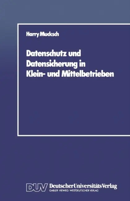 Datenschutz Und Datensicherung in Klein- Und Mittelbetrieben (English, Harry Mucksch)