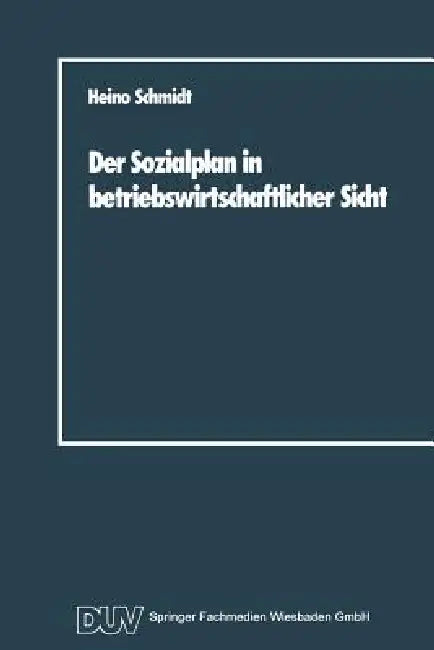 Der Sozialplan in Betriebswirtschaftlicher Sicht (English, Heino Schmidt)
