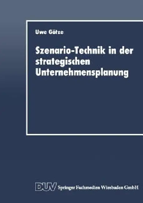 Szenario-Technik in Der Strategischen Unternehmensplanung (English, Uwe Götze)