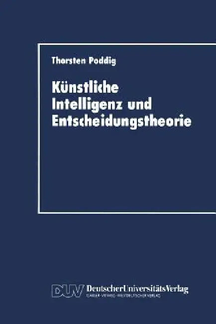 Künstliche Intelligenz Und Entscheidungstheorie (English, Thorsten Poddig)