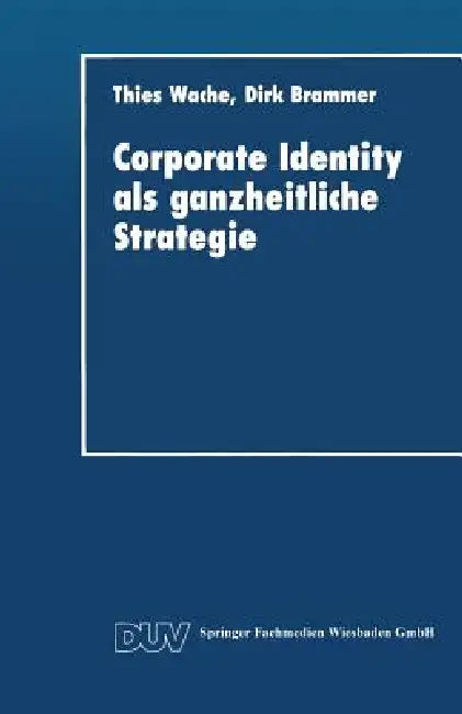 Corporate Identity ALS Ganzheitliche Strategie (English, Thies Wache)