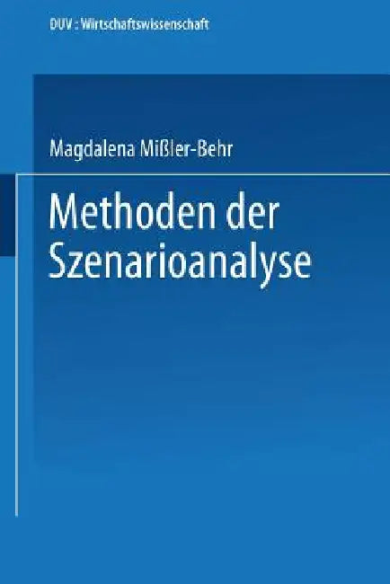 Methoden Der Szenarioanalyse (English, Magdalena Mißler-Behr)