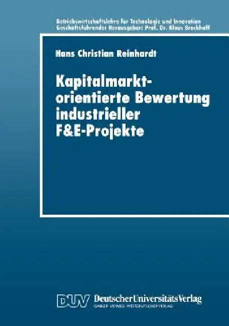 Kapitalmarktorientierte Bewertung Industrieller F&e-Projekte (English, Hans Christi Reinhardt)