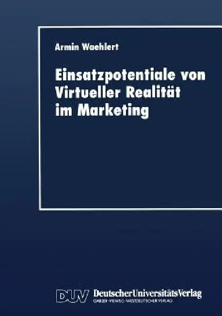 Einsatzpotentiale Von Virtueller Realität Im Marketing (English, Armin Waehlert)