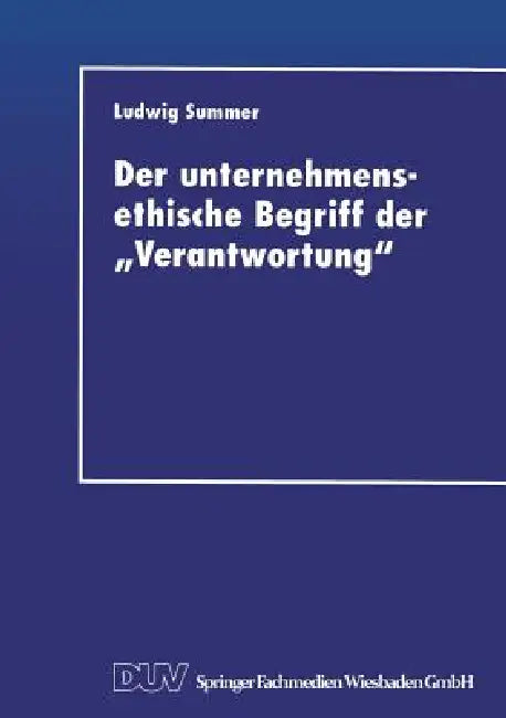 Der Unternehmensethische Begriff Der "Verantwortung" (English, Ludwig Summer)