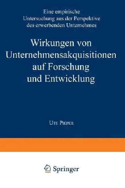 Wirkungen Von Unternehmensakquisitionen Auf Forschung Und Entwicklung (English, Ute Pieper)