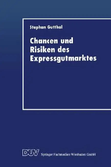 Chancen Und Risiken Des Expressgutmarktes (English, Stephan Gutthal)