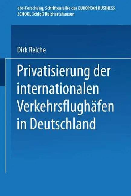 Privatisierung Der Internationalen Verkehrsflughäfen in Deutschland (English, Dirk Reiche)