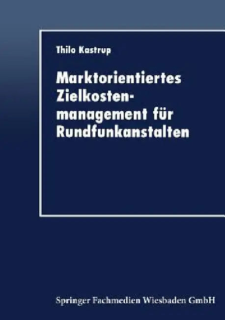 Marktorientiertes Zielkostenmanagement Für Rundfunkanstalten (English, Thilo Kastrup)